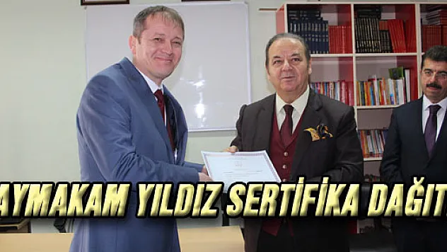 KAYMAKAM YILDIZ SERTİFİKA DAĞITTI