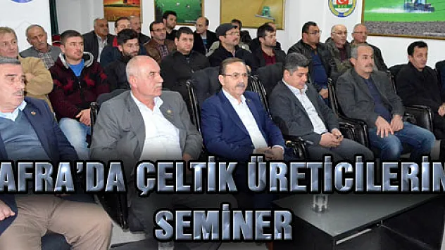 BAFRA'DA ÇELTİK ÜRETİCİLERİNE SEMİNER