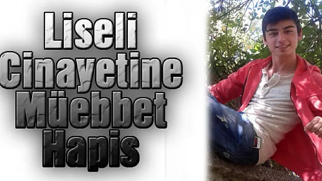 Liseli Cinayetine Müebbet Hapis