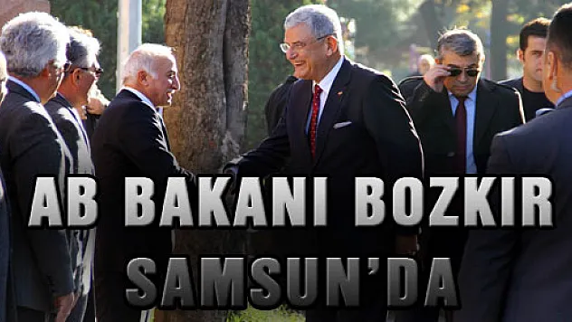 AB BAKANI BOZKIR SAMSUN'DA