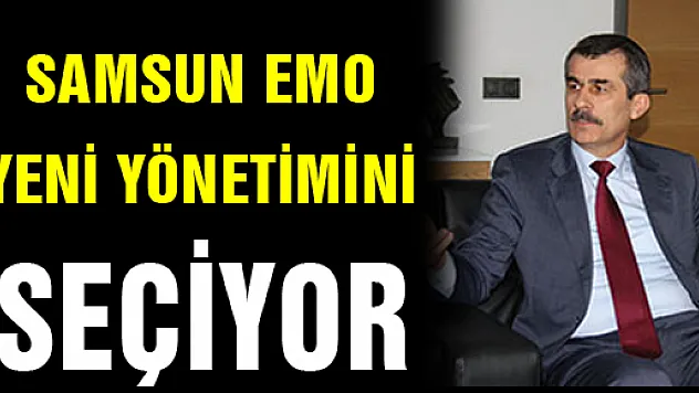 SAMSUN EMO YENİ YÖNETİMİNİ SEÇİYOR