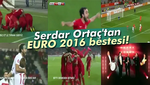 Serdar Ortaç'tan EURO 2016 bestesi!