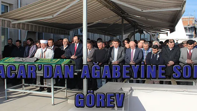 ACAR'DAN AĞABEYİNE SON GÖREV