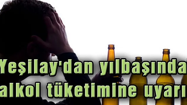 Yeşilay'dan yılbaşında alkol tüketimine uyarı