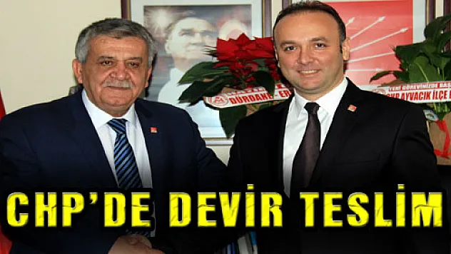 CHP'DE DEVİR TESLİM