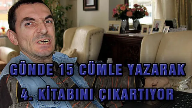 GÜNDE 15 CÜMLE YAZARAK 4. KİTABINI ÇIKARTIYOR
