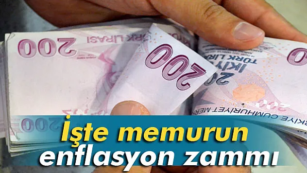 İşte memurun enflasyon zammı