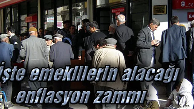 İşte emeklilerin alacağı enflasyon zammı