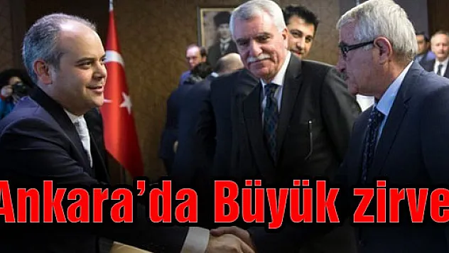 Ankara'da Büyük zirve!