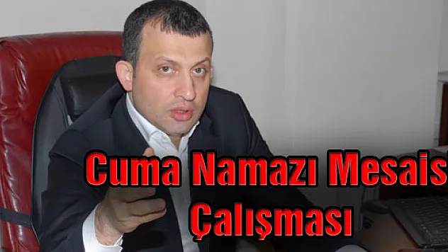 Cuma Namazı Mesaisi Çalışması
