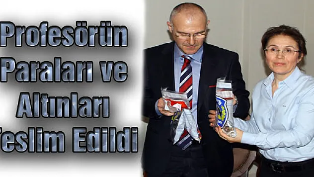 Profesörün Paraları ve Altınları Teslim Edildi