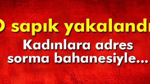 Başkent'teki sapık yakalandı