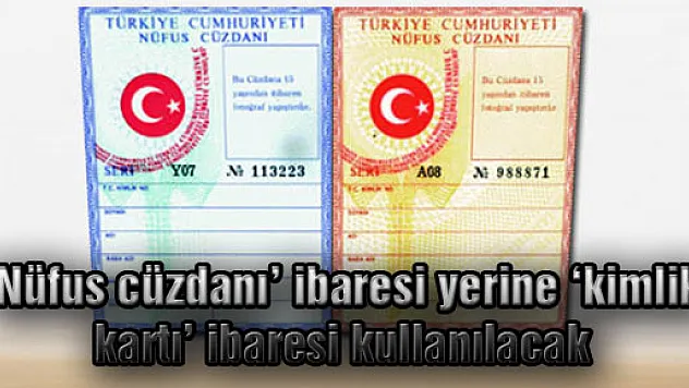 'Nüfus cüzdanı' ibaresi yerine 'kimlik kartı' ibaresi kullanılacak