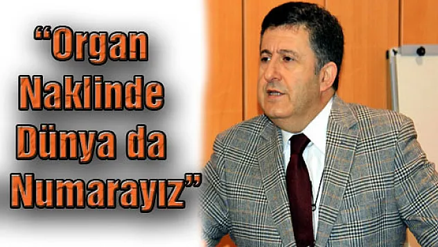'Organ Naklinde Dünya da 1 numarayız'