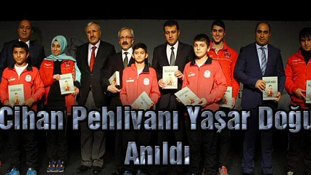 Cihan Pehlivanı Yaşar Doğu Anıldı