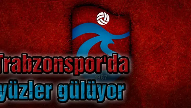 Trabzonspor'da yüzler gülüyor