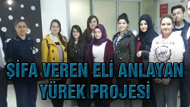 ŞİFA VEREN ELİ ANLAYAN YÜREK PROJESİ