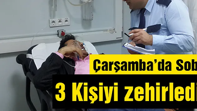 Çarşamba'da Soba 3 Kişiyi zehirledi!