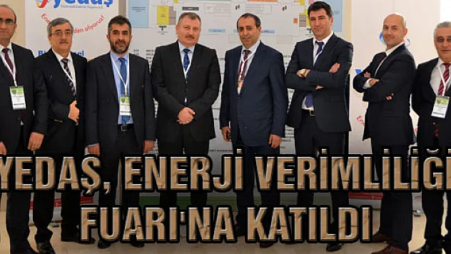 YEDAŞ, ENERJİ VERİMLİLİĞİ FUARI'NA KATILDI