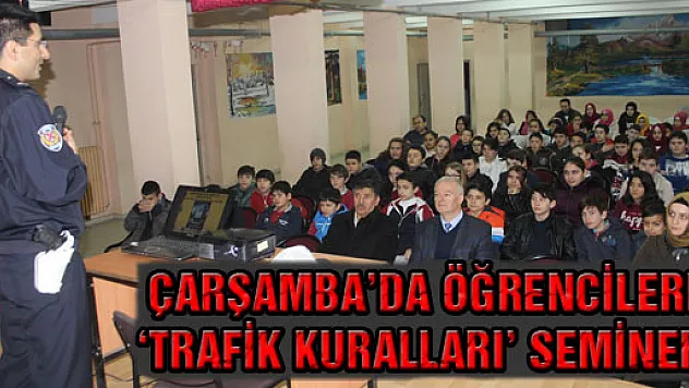 ÇARŞAMBA'DA ÖĞRENCİLERE 'TRAFİK KURALLARI' SEMİNERİ
