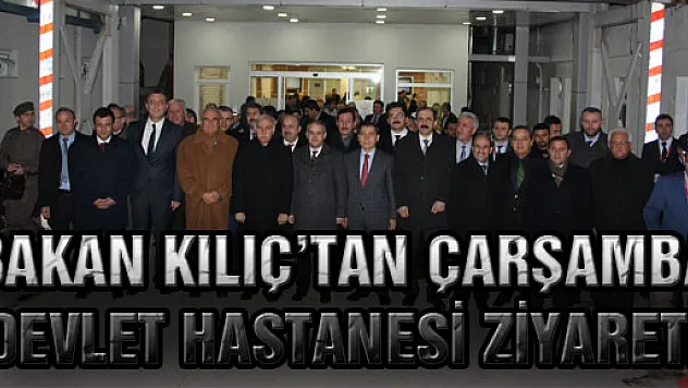 Bakan Kılıç'tan Çarşamba Devlet Hastanesi Ziyareti