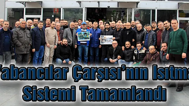 Yabancılar Çarşısı'nın Isıtma Sistemi Tamamlandı