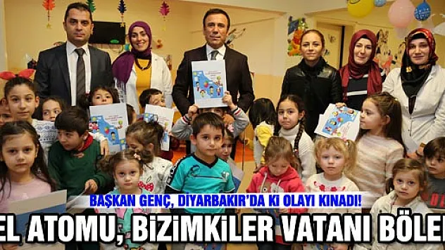 'EL ATOMU, BİZİMKİLER VATANI BÖLER'