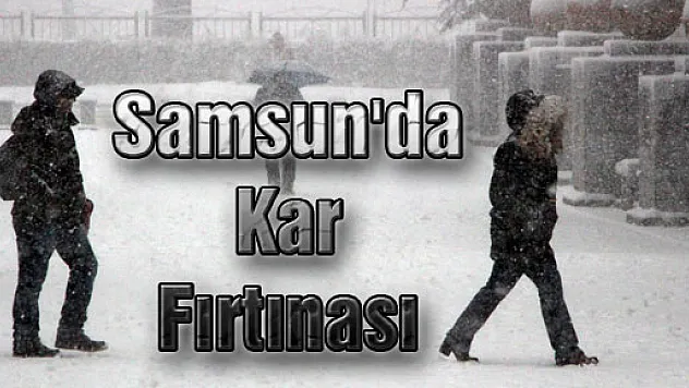 Samsun'da Kar Fırtınası