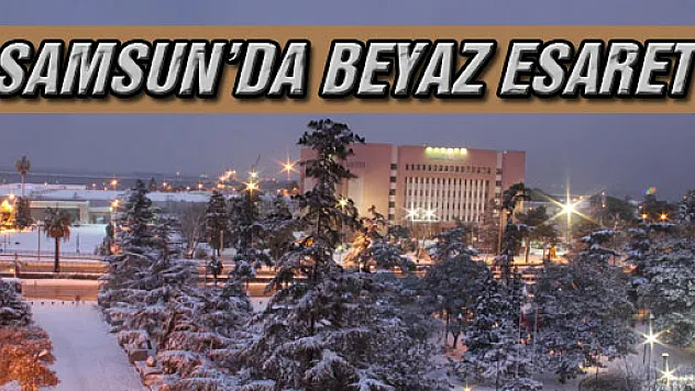 Samsun'da Beyaz Esaret 