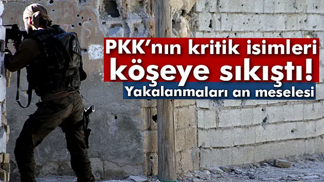 PKK'nın 26 kritik isminin yakalanması an meselesi