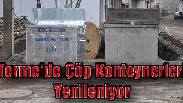Terme'de Çöp Konteynerleri Yenileniyor