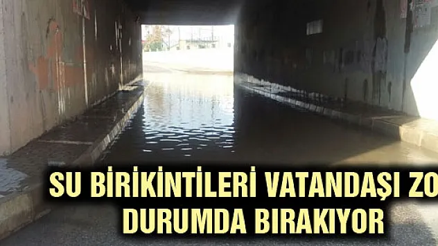 Su Birikintileri Vatandaşı Zor Durumda Bırakıyor