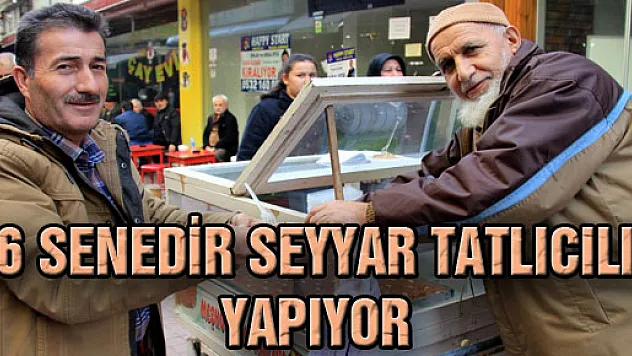 46 Senedir Seyyar Tatlıcılık Yapıyor
