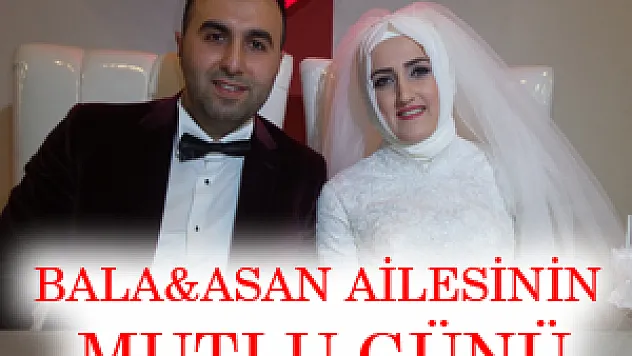BALA&ASAN AİLESİNİN MUTLU GÜNÜ