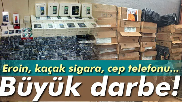 Kaçakçılara büyük darbe: Eroin, kaçak sigara, çay, cep telefonu, akaryakıt...