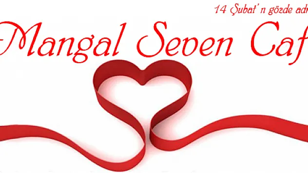 14 Şubat'ın gözde adresi 'MANGAL SEVEN CAFE'