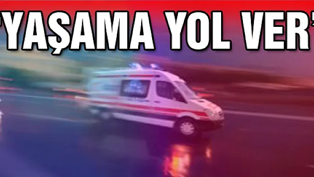 'YAŞAMA YOL VER' PROJESİ