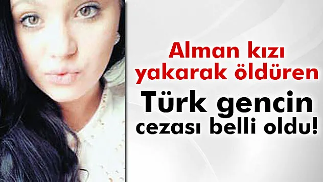 Alman kızı Maria'yı öldüren Türk gencine 14 yıl!