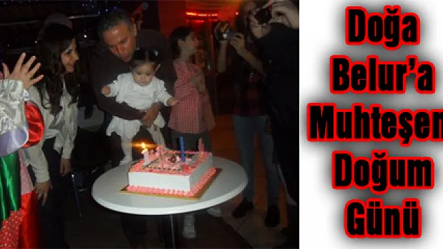 Doğa Belur' a Doğum Muhteşem günü