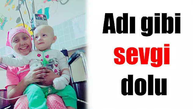 Adı gibi sevgi dolu