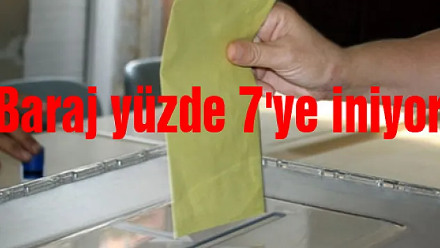 Baraj yüzde 7'ye iniyor