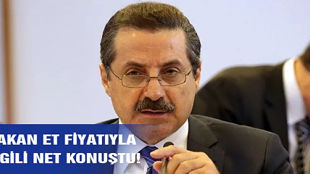 BAKAN ET FİYATIYLA İLGİLİ NET KONUŞTU!