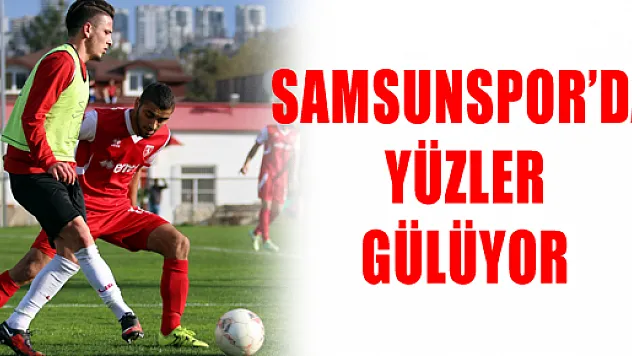 SAMSUNSPOR'DA YÜZLER GÜLÜYOR 
