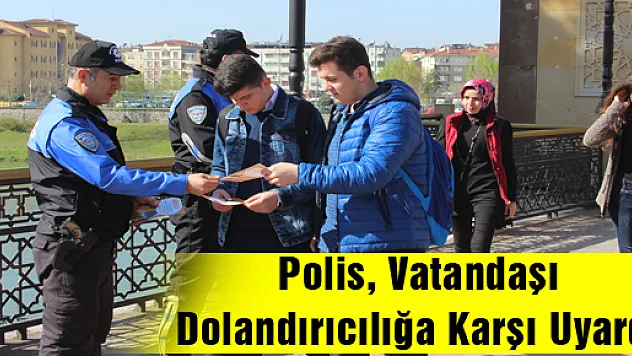 Polis, Vatandaşı Dolandırıcılığa Karşı Uyardı