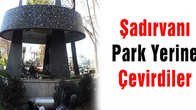ŞADIRVANI PARK YERİNE ÇEVİRDİLER
