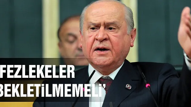 'FEZLEKELER BEKLETİLMEMELİ'