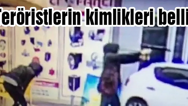 Teröristlerin kimlikleri belli oldu