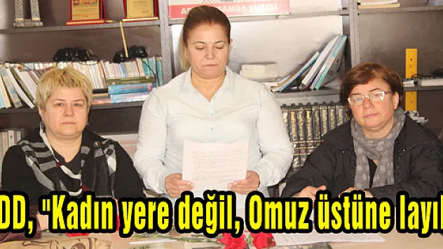 ADD, 'Kadın yere değil, Omuz üstüne layık'