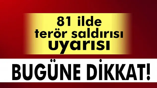81 ilin valilik ve güvenlik güçleri uyarıldı