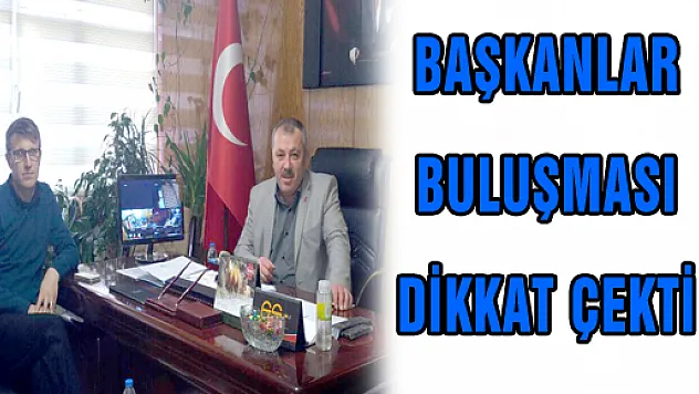 BAŞKANLAR BULUŞMASI DİKKAT ÇEKTİ